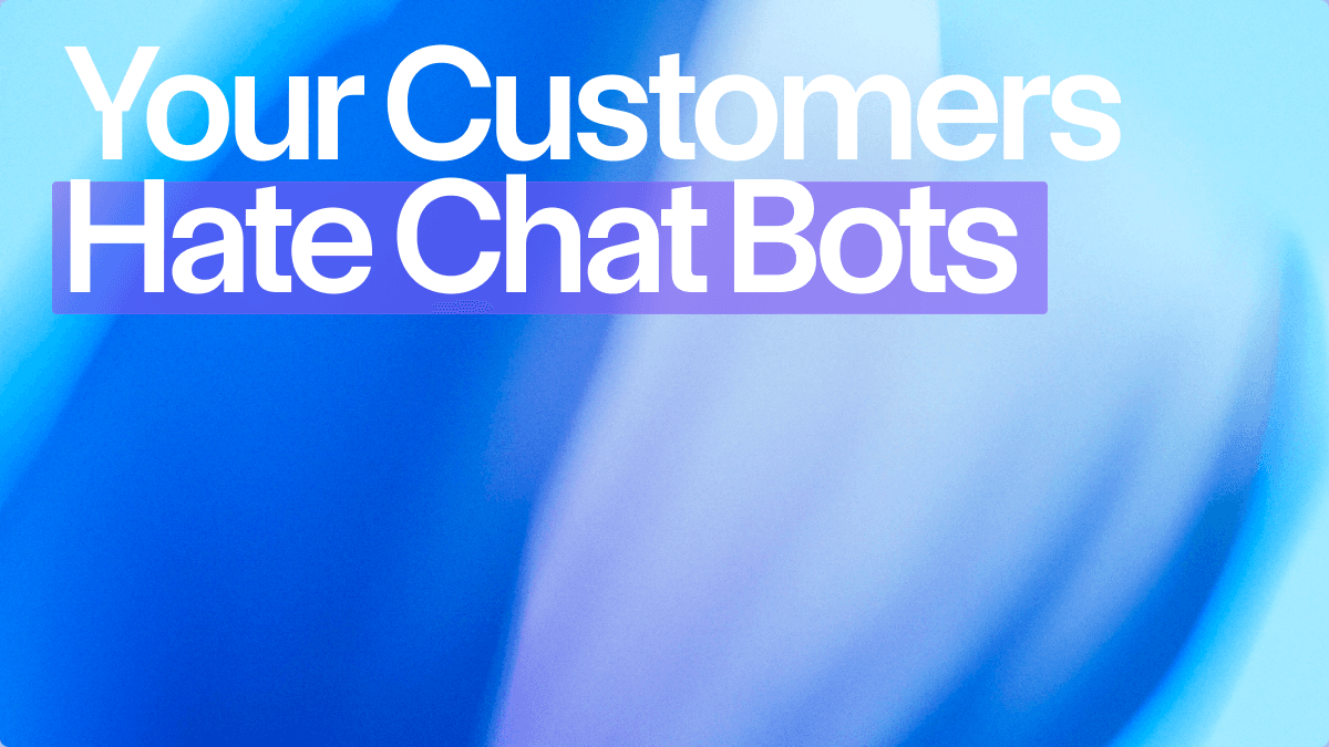 Your Customers Hate Chatbots (Here's the Proof)