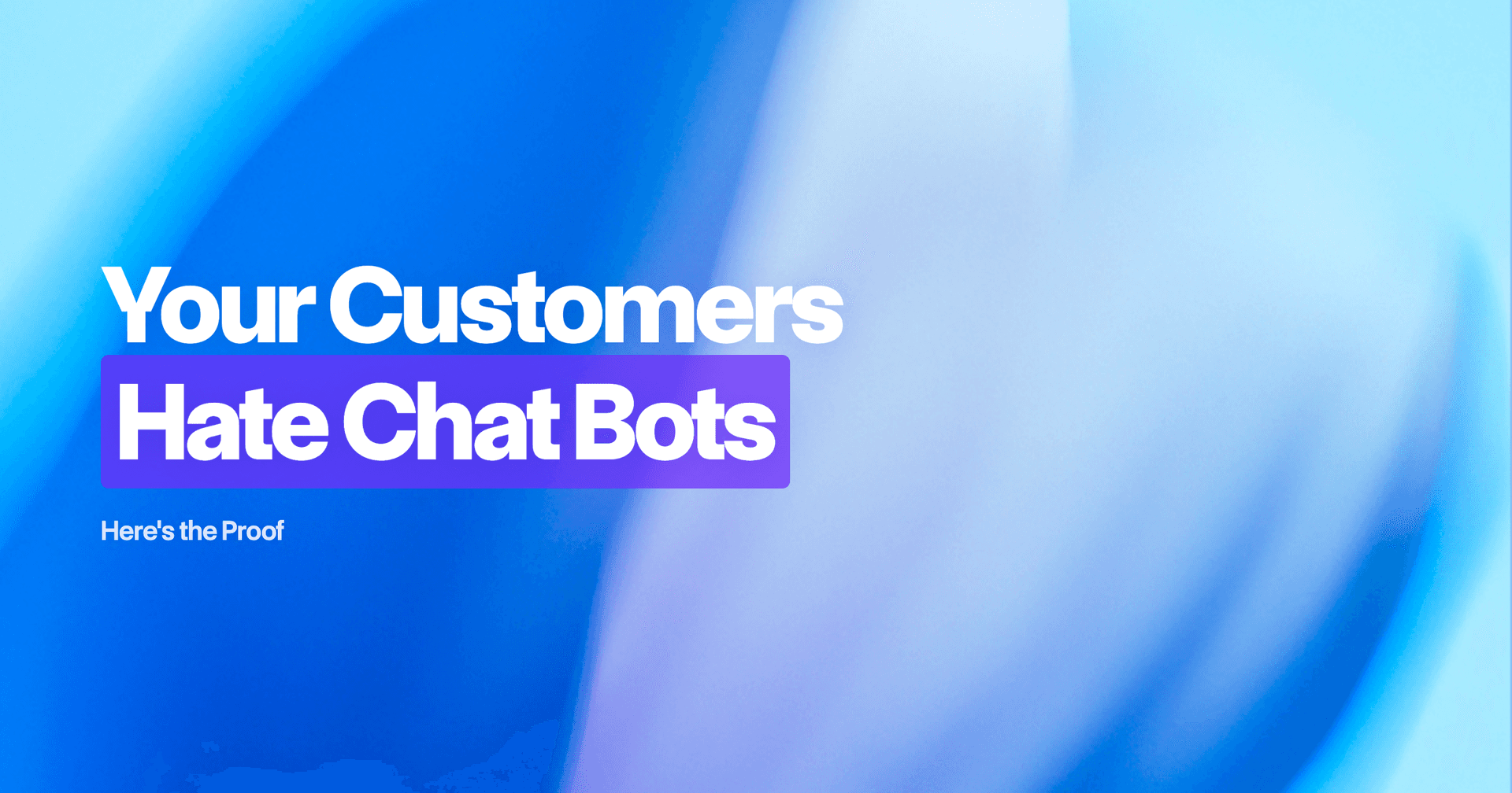 Your Customers Hate Chatbots (Here's the Proof)