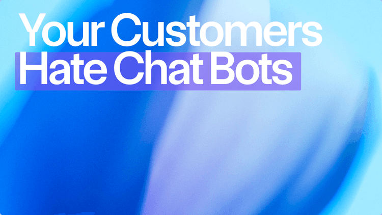 Your Customers Hate Chatbots (Here's the Proof)