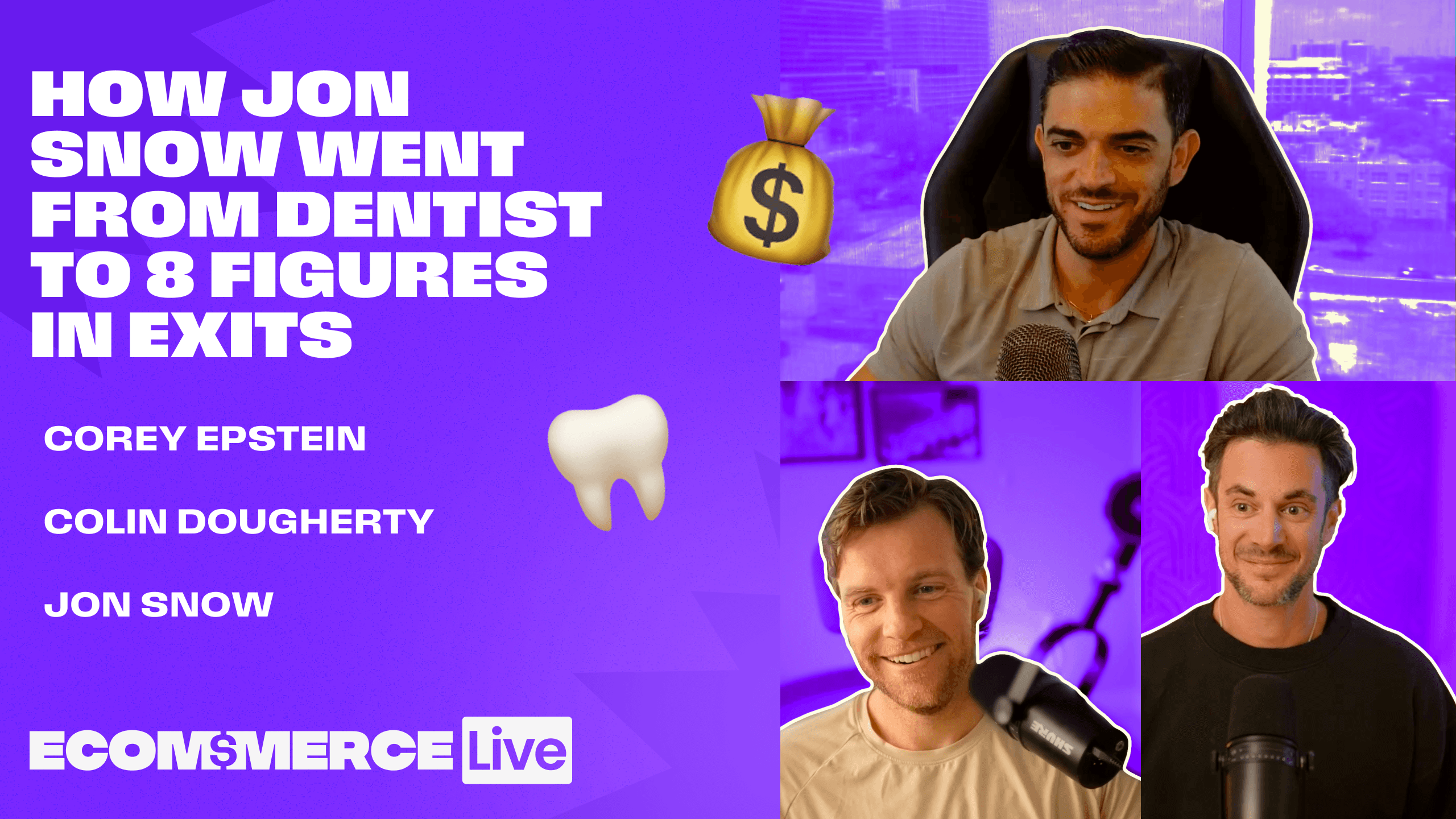eCommerce Live ft. Jon Snow, from Dentist to 8 Figure Exits